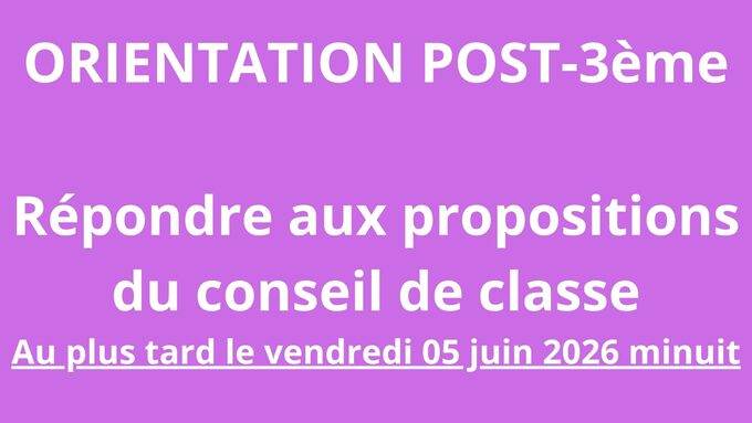 ORIENTATION POST-3ème Répondre aux propositions du conseil de classe Au plus tard le vendredi 05 juin 2026 minuit.jpg